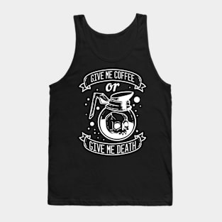 Give me Coffee or Give me Death Tank Top